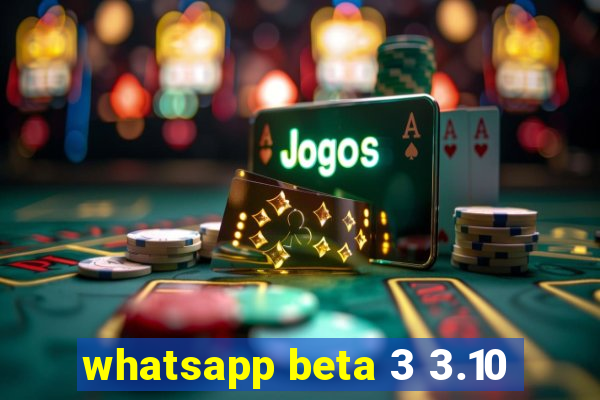 whatsapp beta 3 3.10